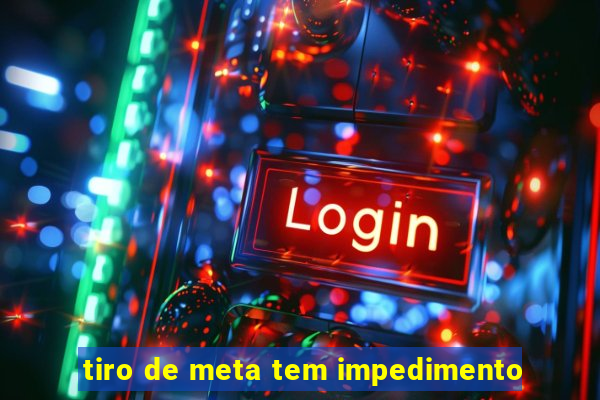 tiro de meta tem impedimento